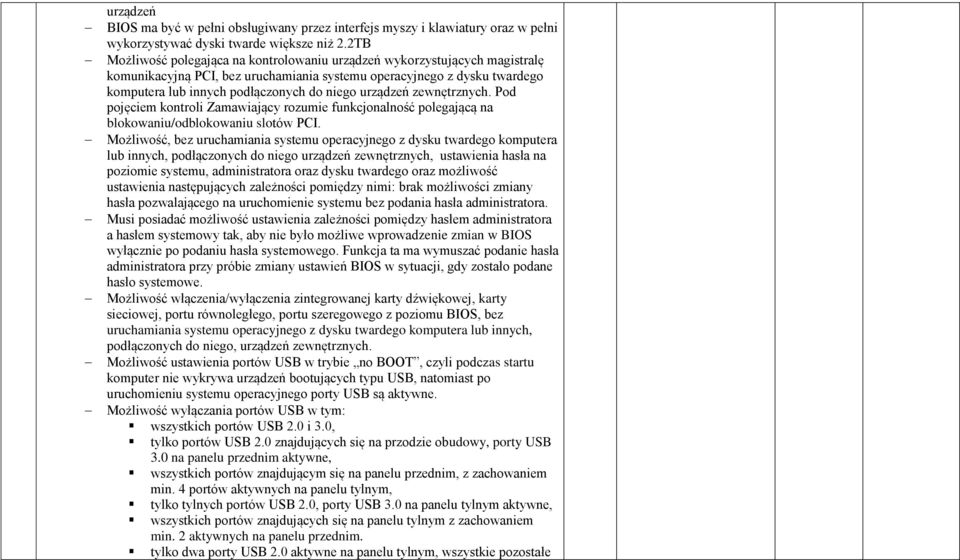 urządzeń zewnętrznych. Pod pojęciem kontroli Zamawiający rozumie funkcjonalność polegającą na blokowaniu/odblokowaniu slotów PCI.