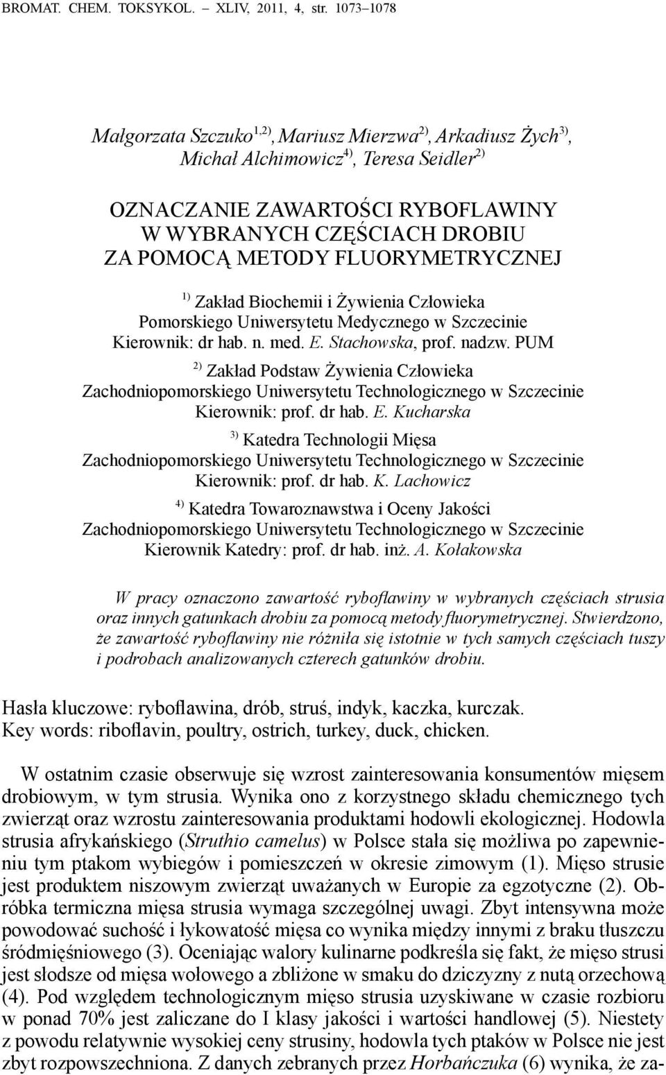 FLUORYMETRYCZNEJ 1) Zakład Biochemii i Żywienia Człowieka Pomorskiego Uniwersytetu Medycznego w Szczecinie Kierownik: dr hab. n. med. E. Stachowska, prof. nadzw.
