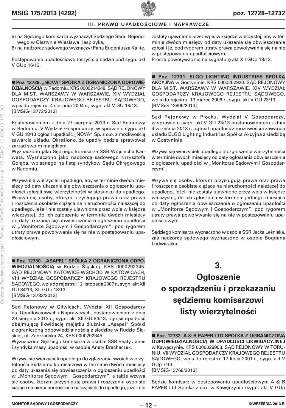 Postępowanie upadłościowe toczyć się będzie pod sygn. akt V GUp 16/13.