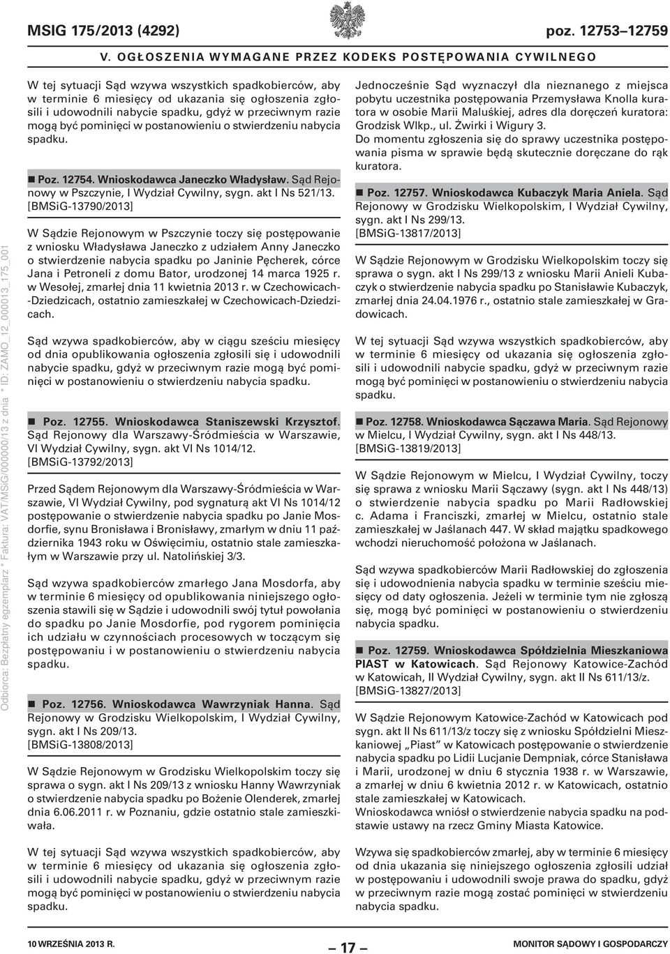 gdyż w przeciwnym razie mogą być pominięci w postanowieniu o stwierdzeniu nabycia spadku. Poz. 12754. Wnioskodawca Janeczko Władysław. Sąd Rejonowy w Pszczynie, I Wydział Cywilny, sygn.