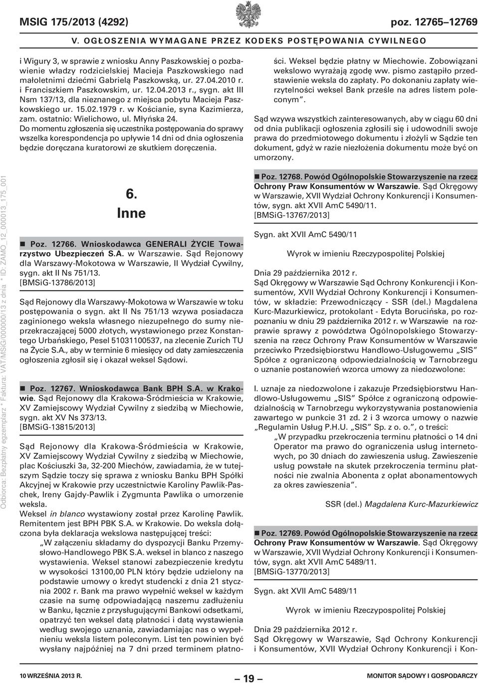 Paszkowską, ur. 27.04.2010 r. i Franciszkiem Paszkowskim, ur. 12.04.2013 r., sygn. akt III Nsm 137/13, dla nieznanego z miejsca pobytu Macieja Paszkowskiego ur. 15.02.1979 r.