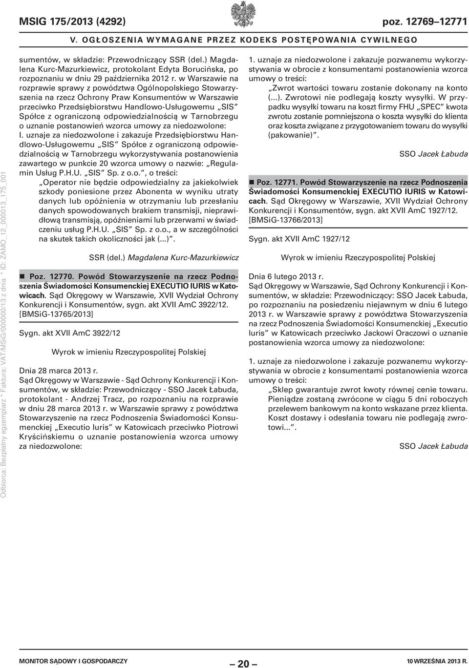 w Warszawie na rozprawie sprawy z powództwa Ogólnopolskiego Stowarzyszenia na rzecz Ochrony Praw Konsumentów w Warszawie przeciwko Przedsiębiorstwu Handlowo-Usługowemu SIS Spółce z ograniczoną