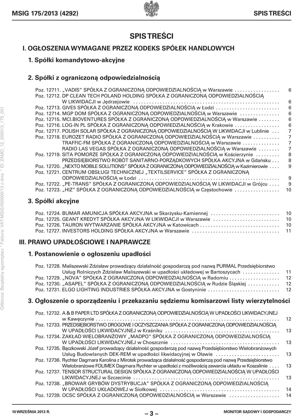 GIVE5 SPÓŁKA Z OGRANICZONĄ ODPOWIEDZIALNOŚCIĄ w Łodzi........................ 6 Poz. 12714. MGP DOM SPÓŁKA Z OGRANICZONĄ ODPOWIEDZIALNOŚCIĄ w Warszawie............... 6 Poz. 12715. MCI.
