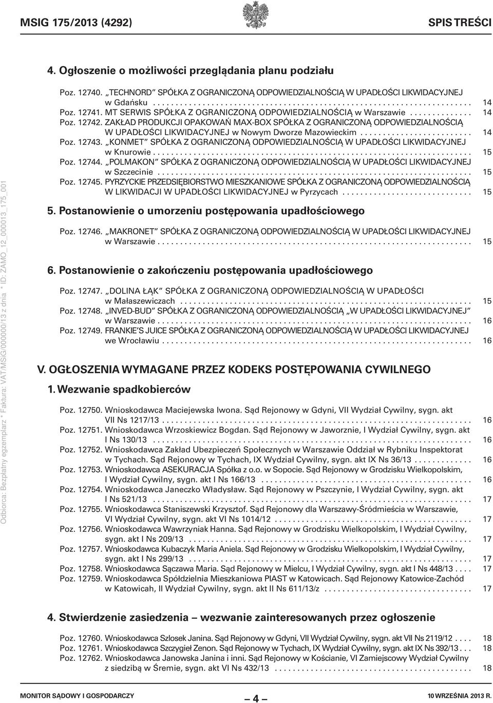 ZAKŁAD PRODUKCJI OPAKOWAŃ MAX-BOX SPÓŁKA Z OGRANICZONĄ ODPOWIEDZIALNOŚCIĄ W UPADŁOŚCI LIKWIDACYJNEJ w Nowym Dworze Mazowieckim......................... 14 Poz. 12743.