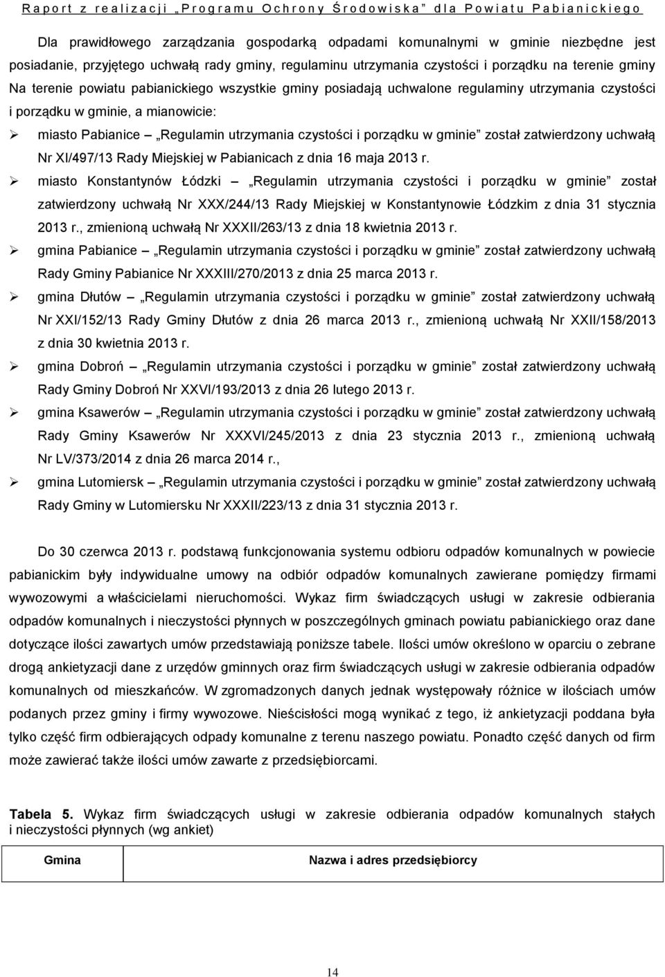 zatwierdzony uchwałą Nr XI/497/13 Rady Miejskiej w Pabianicach z dnia 16 maja 2013 r.