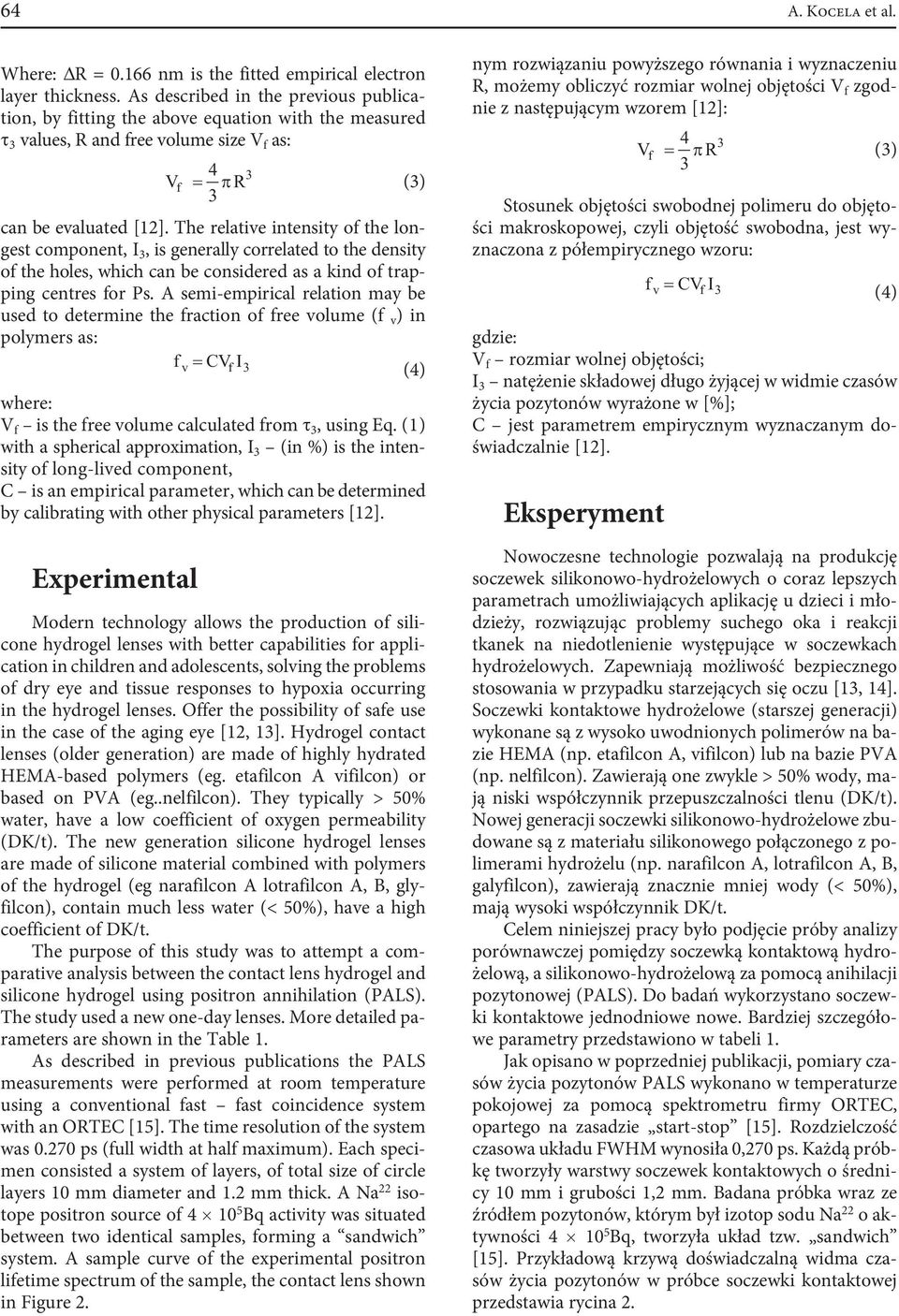 The relative intensity of the longest component, I 3, is generally correlated to the density of the holes, which can be considered as a kind of trapping centres for Ps.