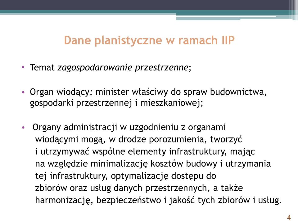 tworzyć i utrzymywać wspólne elementy infrastruktury, mając na względzie minimalizację kosztów budowy i utrzymania tej