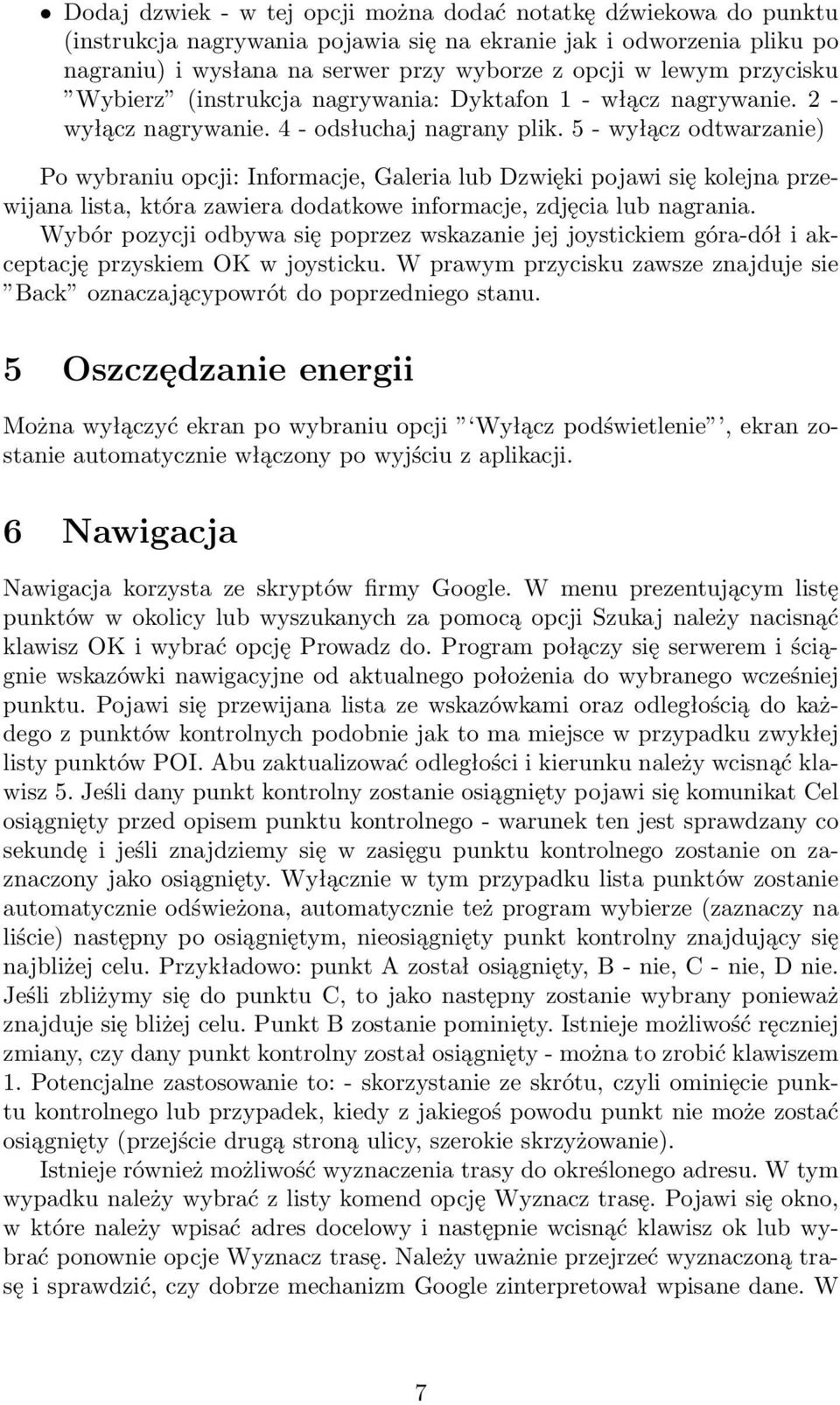 5- wyłącz odtwarzanie) Po wybraniu opcji: Informacje, Galeria lub Dzwięki pojawi się kolejna przewijana lista, która zawiera dodatkowe informacje, zdjęcia lub nagrania.