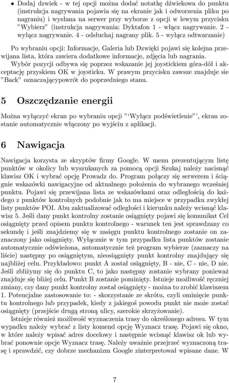 5- wyłącz odtwarzanie) Po wybraniu opcji: Informacje, Galeria lub Dzwięki pojawi się kolejna przewijana lista, która zawiera dodatkowe informacje, zdjęcia lub nagrania.