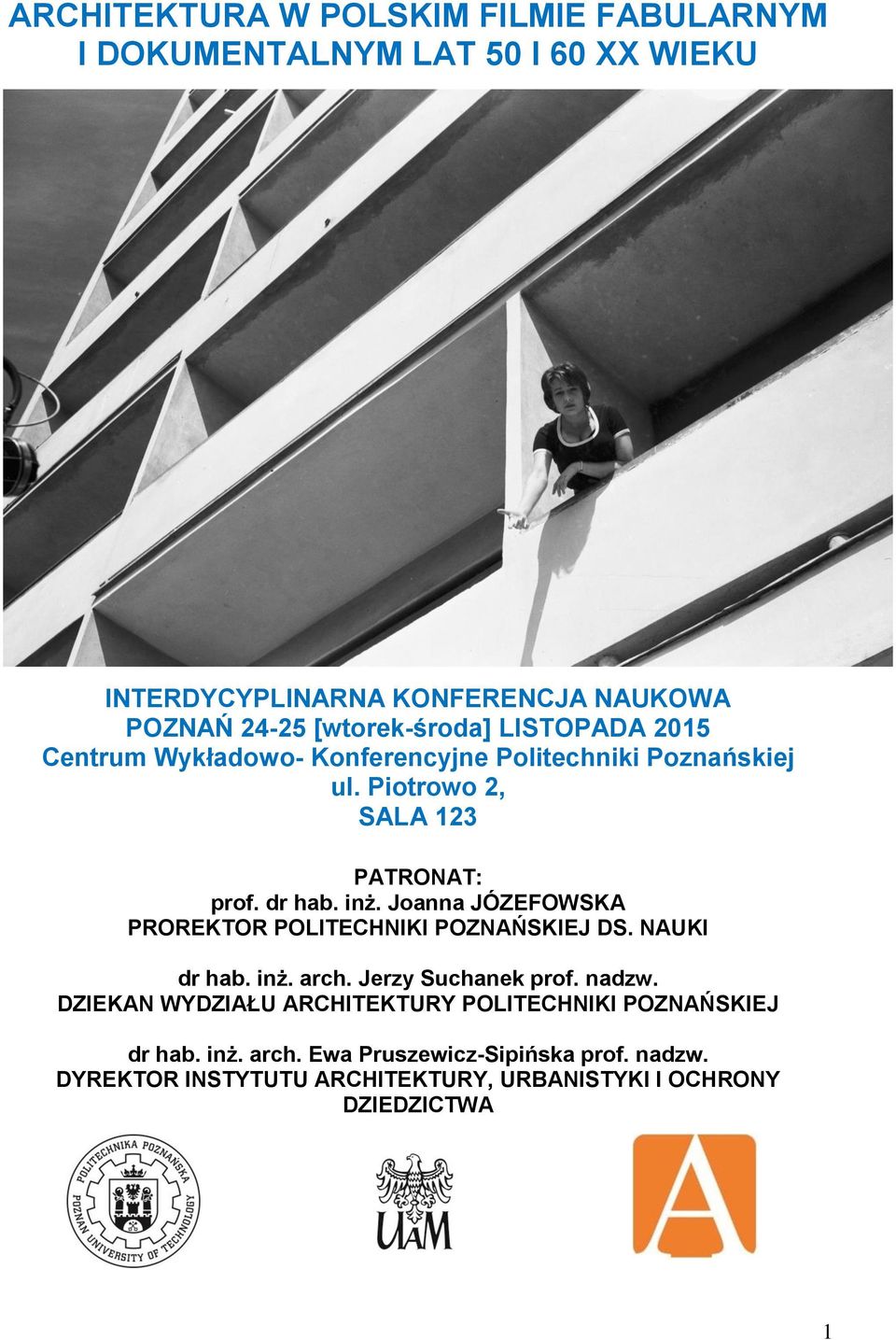 inż. Joanna JÓZEFOWSKA PROREKTOR POLITECHNIKI POZNAŃSKIEJ DS. NAUKI dr hab. inż. arch. Jerzy Suchanek prof. nadzw.