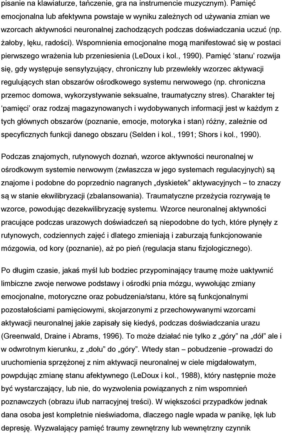 Wspomnienia emocjonalne mogą manifestować się w postaci pierwszego wrażenia lub przeniesienia (LeDoux i kol., 1990).