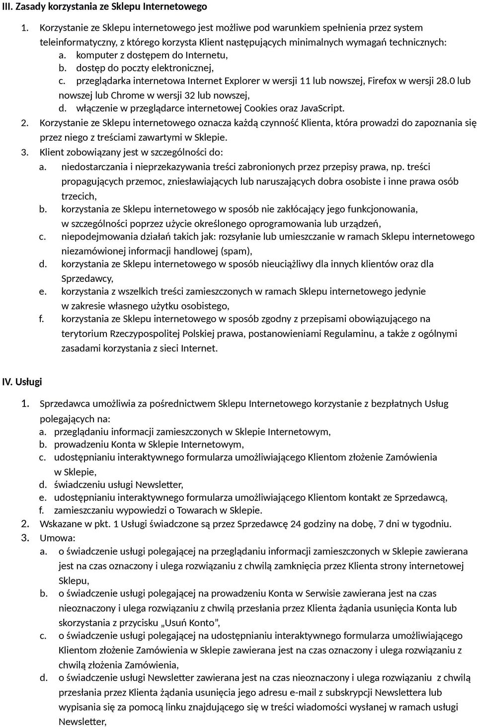 komputer z dostępem do Internetu, b. dostęp do poczty elektronicznej, c. przeglądarka internetowa Internet Explorer w wersji 11 lub nowszej, Firefox w wersji 28.