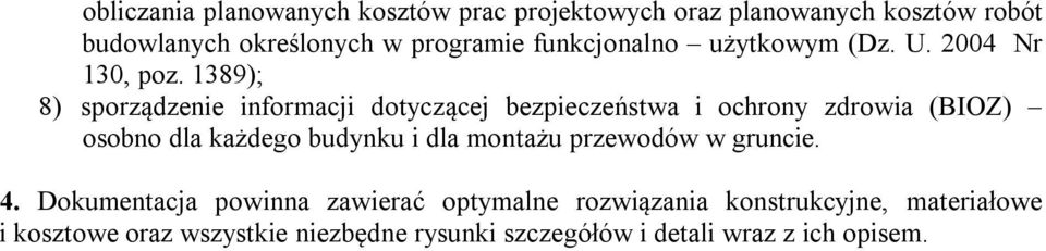 1389); 8) sporządzenie informacji dotyczącej bezpieczeństwa i ochrony zdrowia (BIOZ) osobno dla każdego budynku i dla