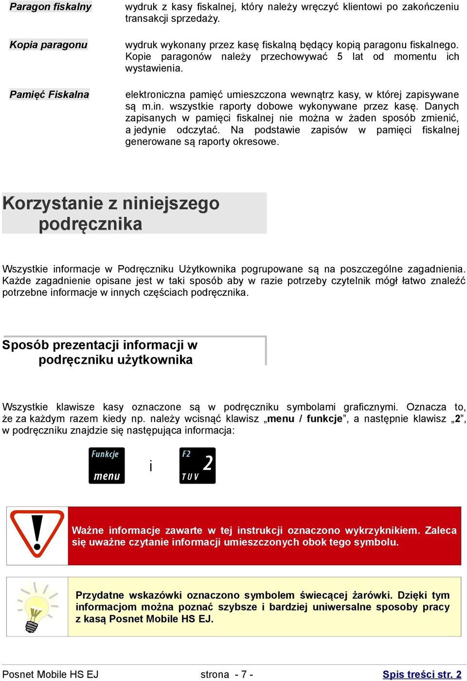 elektroniczna pamięć umieszczona wewnątrz kasy, w której zapisywane są m.in. wszystkie raporty dobowe wykonywane przez kasę.