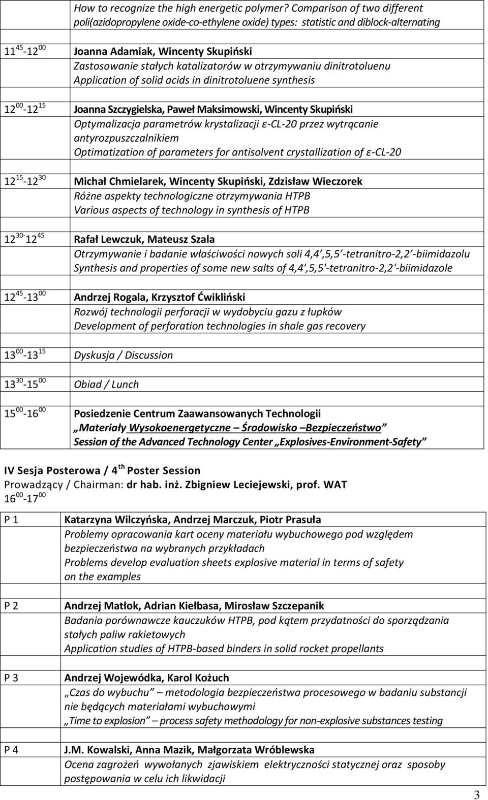 otrzymywaniu dinitrotoluenu Application of solid acids in dinitrotoluene synthesis 12 00-12 15 Joanna Szczygielska, Paweł Maksimowski, Wincenty Skupiński Optymalizacja parametrów krystalizacji