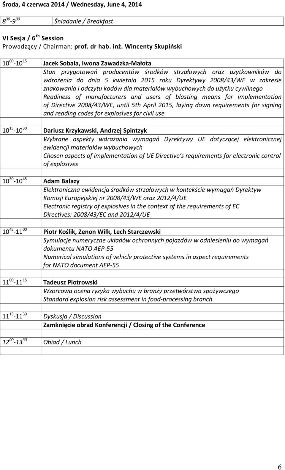 zakresie znakowania i odczytu kodów dla materiałów wybuchowych do użytku cywilnego Readiness of manufacturers and users of blasting means for implementation of Directive 2008/43/WE, until 5th April
