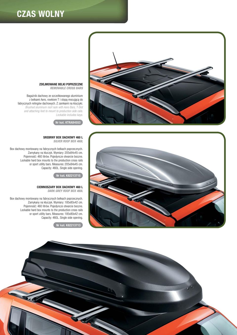 KTRAB4553 SREBRNY BOX DACHOWY 460 L SILVER ROOF BOX 460L Box dachowy montowany na fabrycznych belkach poprzecznych. Zamykany na kluczyk. Wymiary: 205x84x45 cm. Pojemność: 460 litrów.