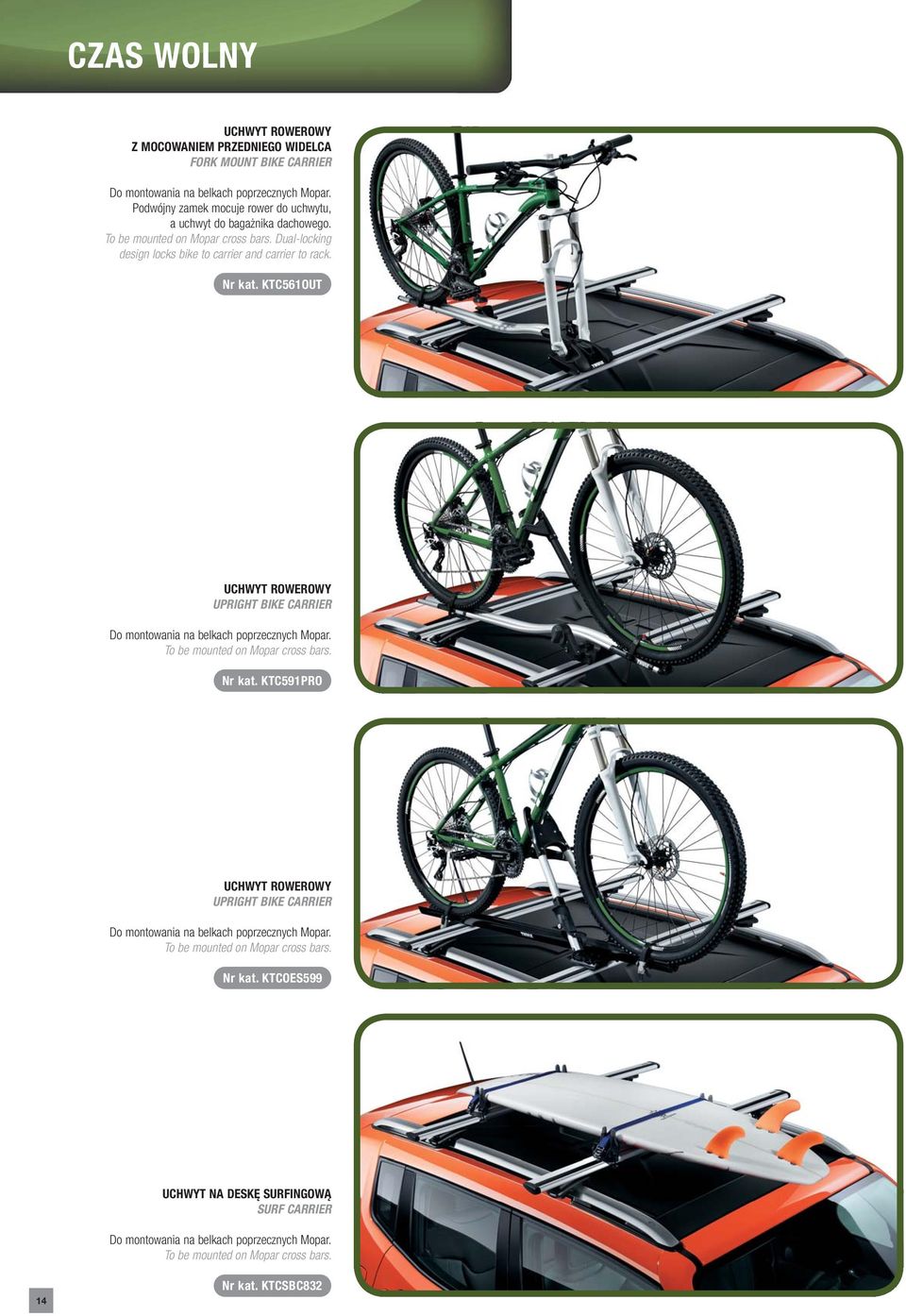 KTC561OUT UCHWYT ROWEROWY UPRIGHT BIKE CARRIER Do montowania na belkach poprzecznych Mopar. To be mounted on Mopar cross bars. Nr kat.