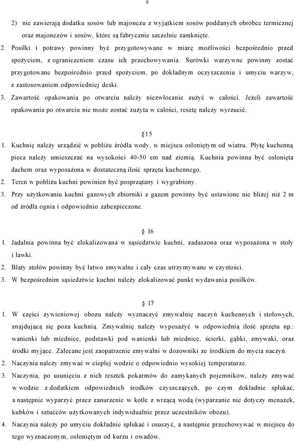 Zawartość opakowania po otwarciu należy niezwłocznie zużyć w całości. Jeżeli zawartość opakowania po otwarciu nie może zostać zużyta w całości, resztę należy wyrzucić. 15 1.