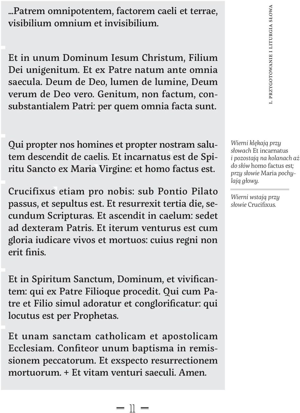 PRZYGOTOWANIE I LITURGIA SŁOWA Qui propter nos homines et propter nostram salutem de scen dit de caelis. Et incarnatus est de Spiritu Sancto ex Maria Virgine: et homo factus est.