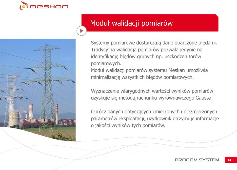 Moduł walidacji pomiarów systemu Meskan umożliwia minimalizację wszystkich błędów pomiarowych.