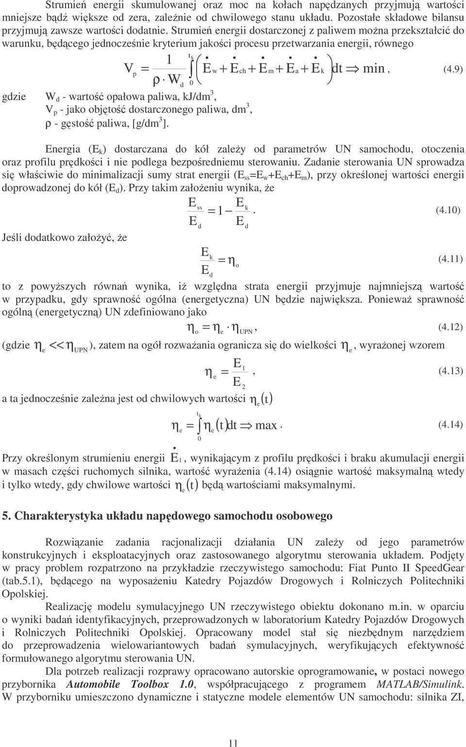 jako objto dostarczonego aliwa, dm 3, ρ - gsto aliwa, [g/dm 3 ]. d w + Ech + E m + Ea + E kdt min, (4.