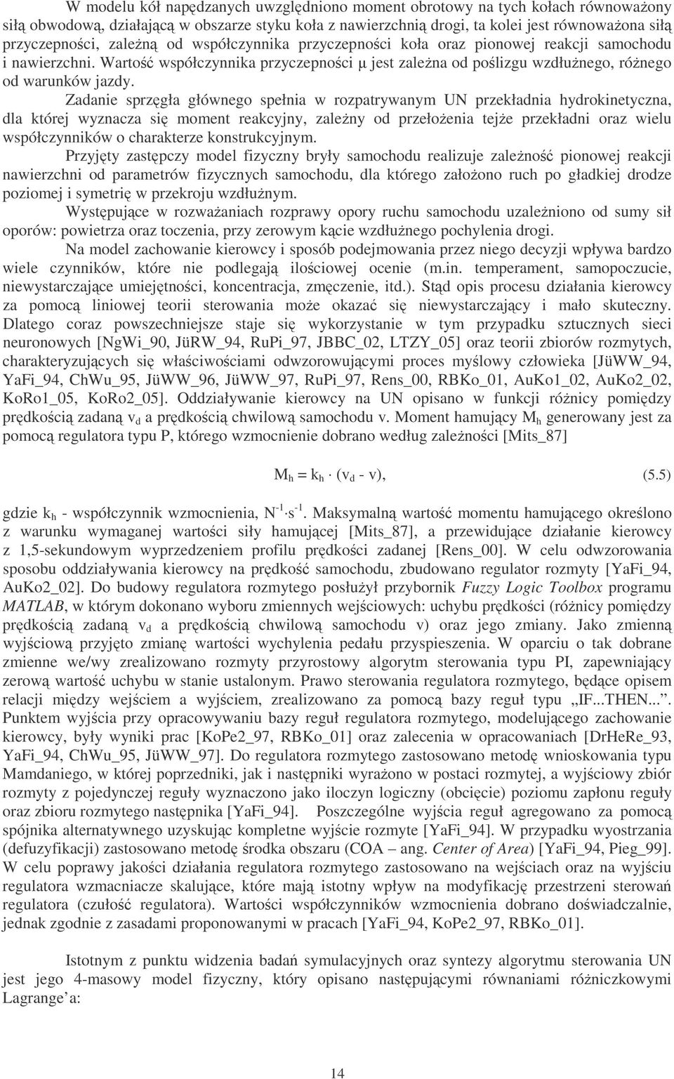 Zadanie srzgła głównego sełnia w rozatrywanym UN rzekładnia hydrokinetyczna, dla której wyznacza si moment reakcyjny, zaleny od rzełoenia teje rzekładni oraz wielu wsółczynników o charakterze