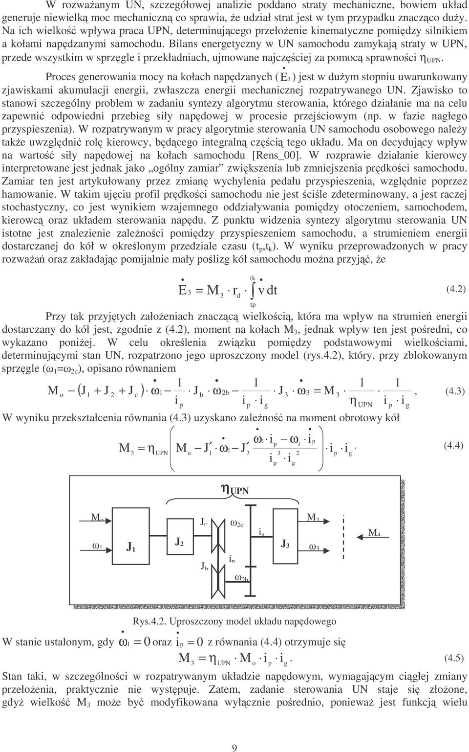 Bilans energetyczny w UN samochodu zamykaj straty w UPN, rzede wszystkim w srzgle i rzekładniach, ujmowane najczciej za omoc srawnoci η UPN.