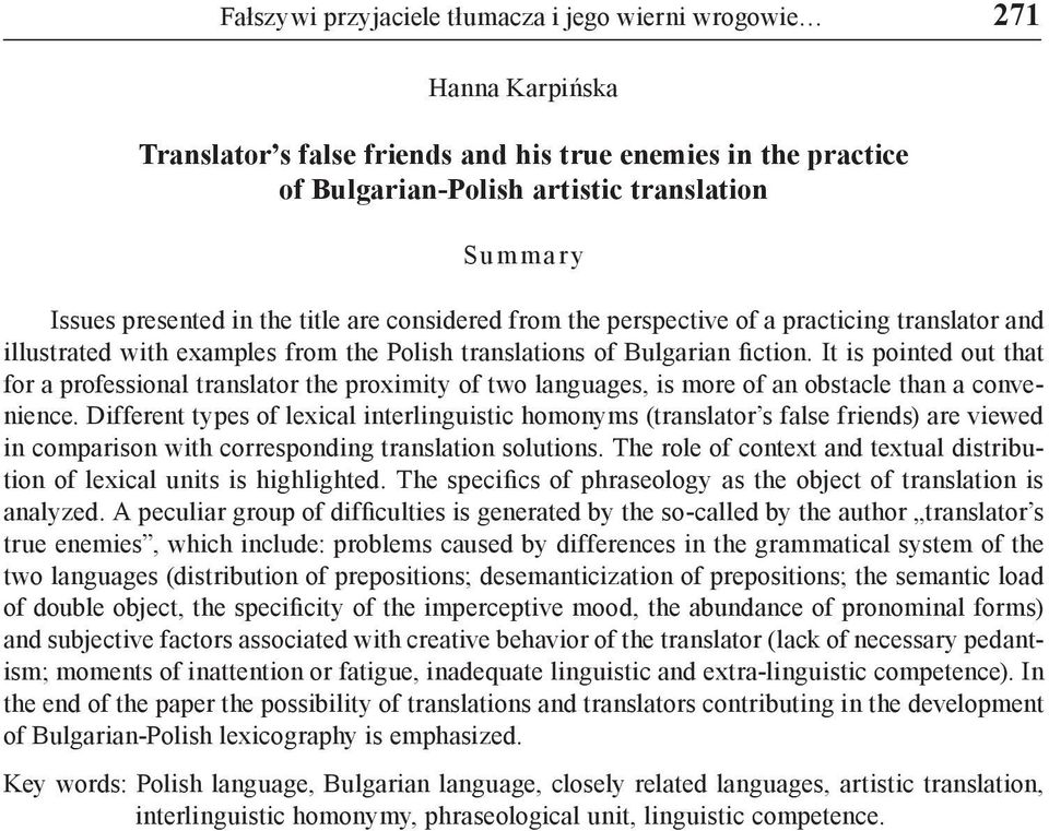 It is pointed out that for a professional translator the proximity of two languages, is more of an obstacle than a convenience.