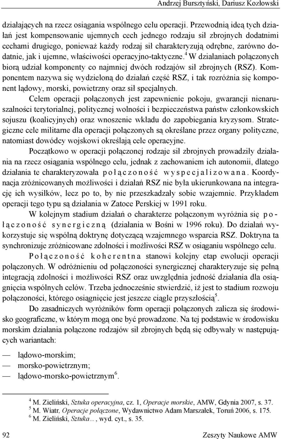 ujemne, właściwości operacyjno-taktyczne. 4 W działaniach połączonych biorą udział komponenty co najmniej dwóch rodzajów sił zbrojnych (RSZ).