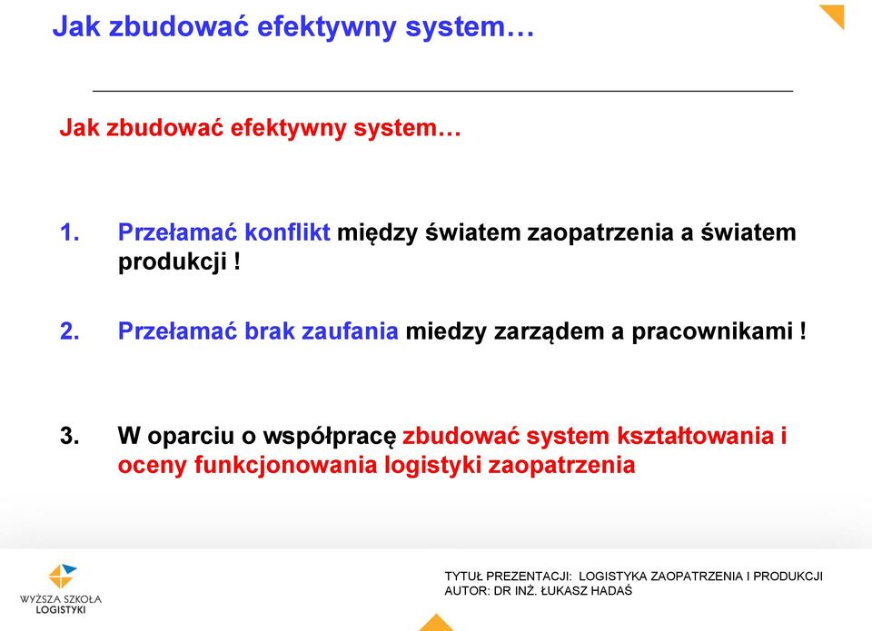 Przełamać brak zaufania miedzy zarządem a pracownikami! 3.