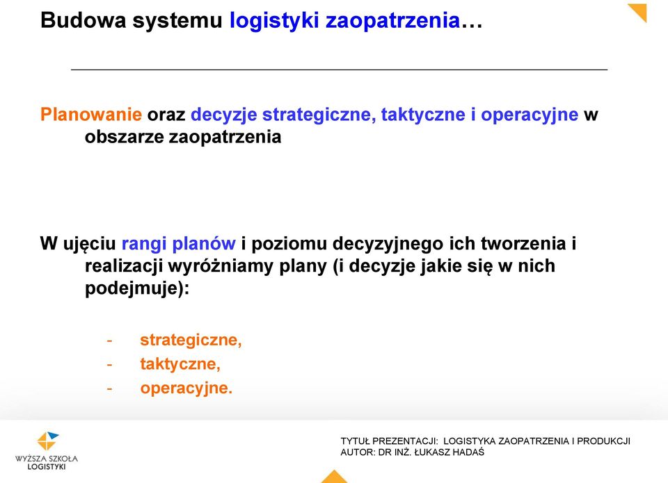 rangi planów i poziomu decyzyjnego ich tworzenia i realizacji wyróżniamy