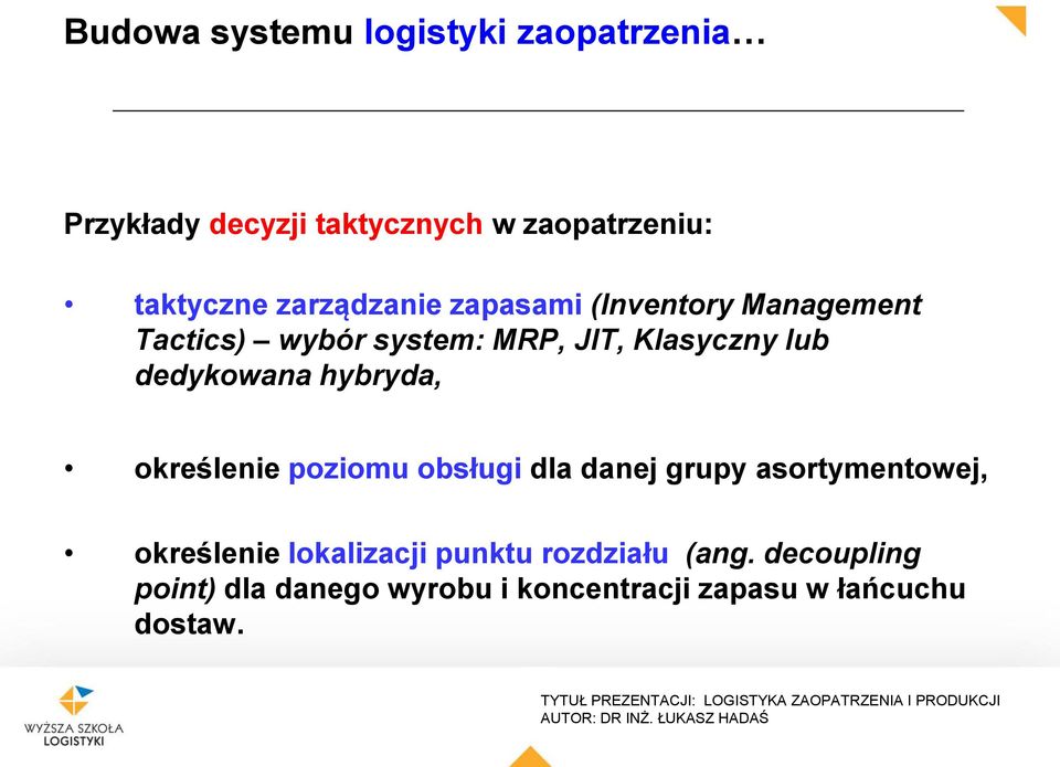 dedykowana hybryda, określenie poziomu obsługi dla danej grupy asortymentowej, określenie