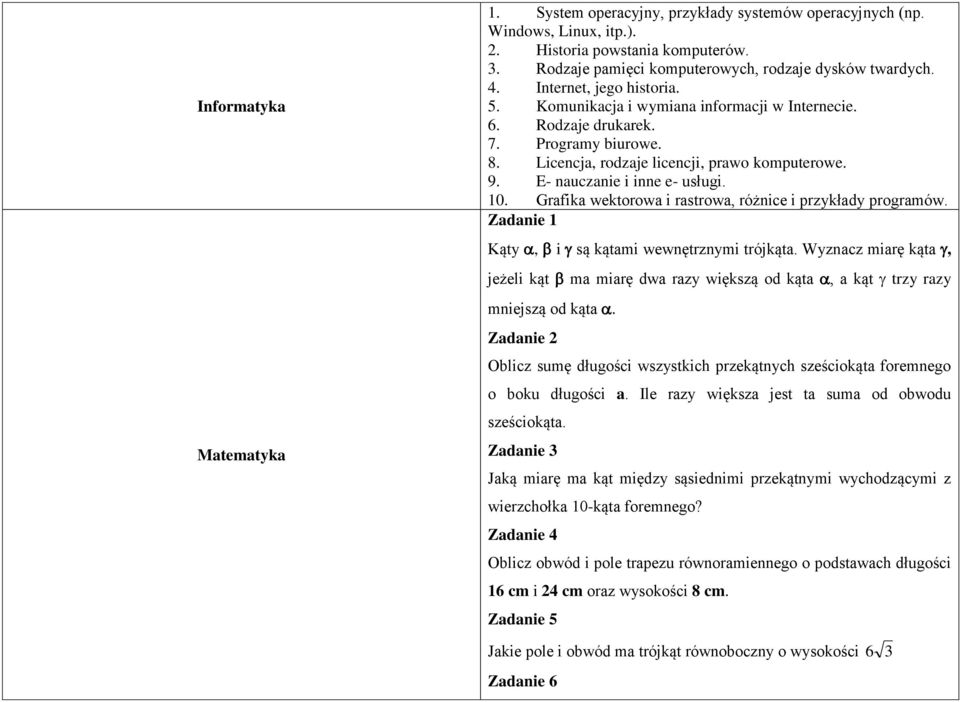 10. Grafika wektorowa i rastrowa, różnice i przykłady programów. Zadanie 1 Kąty, i są kątami wewnętrznymi trójkąta.
