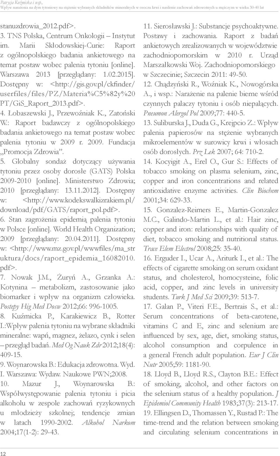 Warszawa 2013 [przeglądany: 1.02.2015]. Dostępny w: <http://gis.gov.pl/ckfinder/ userfiles/files/pz/materia%c5%82y%20 PT/GiS_Raport_2013.pdf>. 4. Łobaszewski J., Przewoźniak K., Zatoński W.