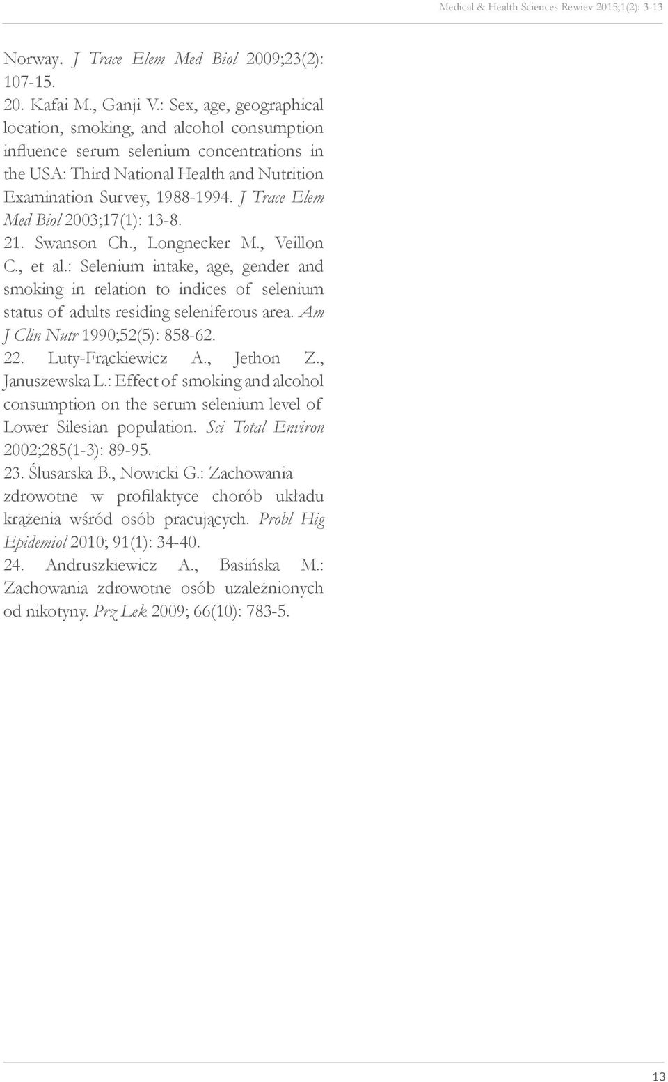 J Trace Elem Med Biol 2003;17(1): 13-8. 21. Swanson Ch., Longnecker M., Veillon C., et al.