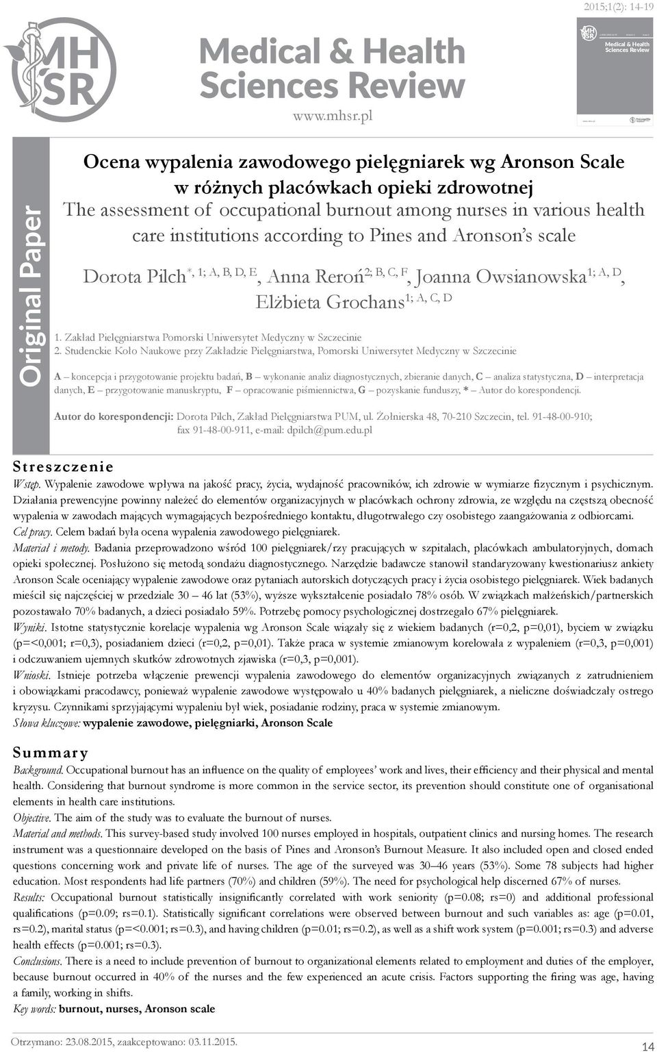 zdrowotnej The assessment of occupational burnout among nurses in various health care institutions according to Pines and Aronson s scale Dorota Pilch *, 1; A, B, D, E, Anna Reroń 2; B, C, F, Joanna