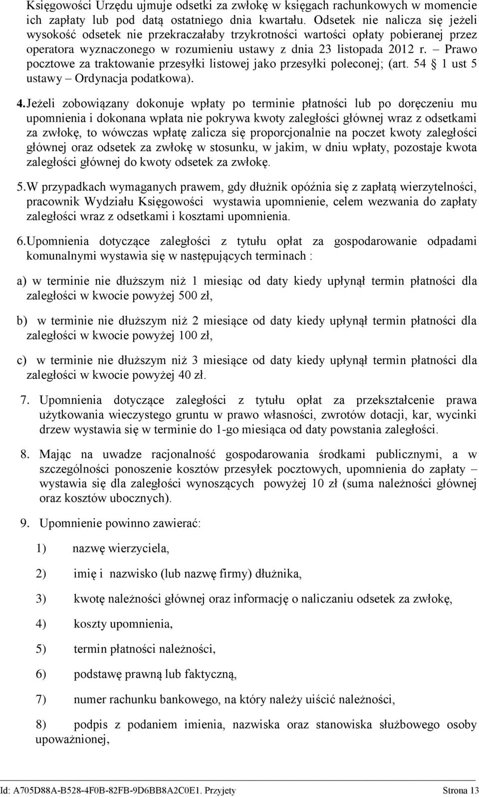 Prawo pocztowe za traktowanie przesyłki listowej jako przesyłki poleconej; (art. 54 1 ust 5 ustawy Ordynacja podatkowa). 4.