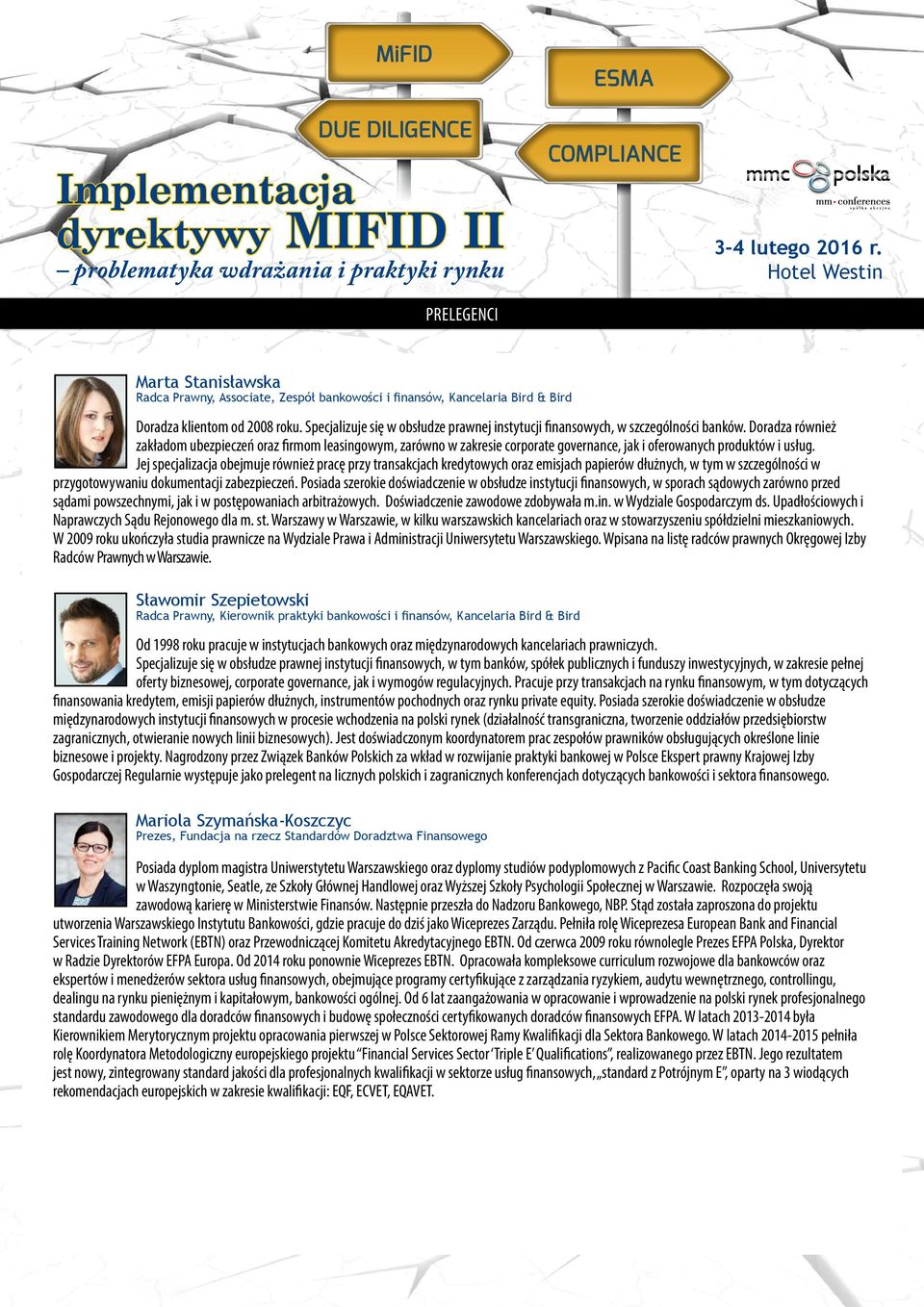 Doradza również zakładom ubezpieczeń oraz firmom leasingowym, zarówno w zakresie corporate governance, jak i oferowanych produktów i usług.