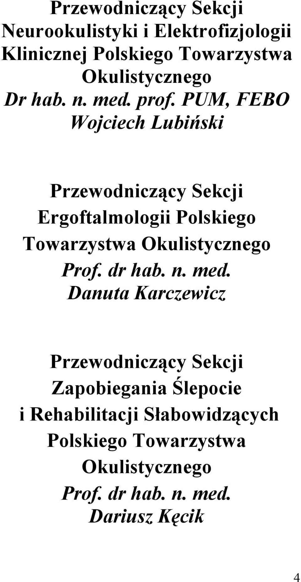 PUM, FEBO Wojciech Lubiński Przewodniczący Sekcji Ergoftalmologii Polskiego Towarzystwa Okulistycznego