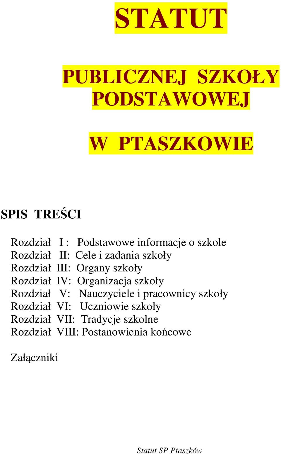 Rozdział IV: Organizacja szkoły Rozdział V: Nauczyciele i pracownicy szkoły Rozdział