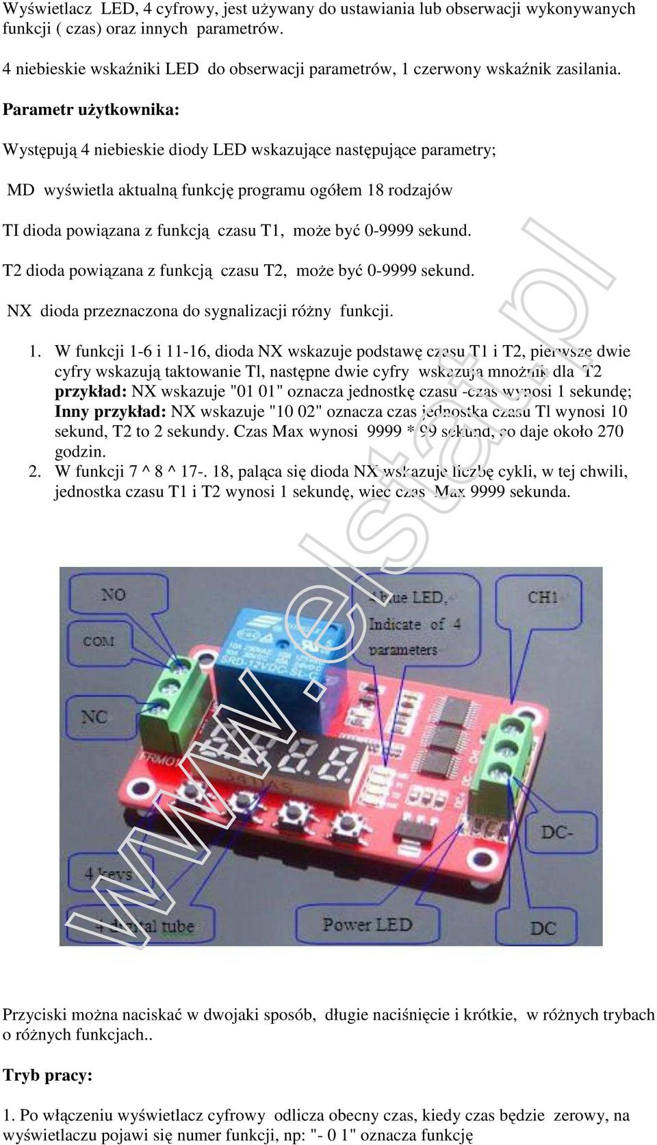 Parametr użytkownika: Występują 4 niebieskie diody LED wskazujące następujące parametry; MD wyświetla aktualną funkcję programu ogółem 18 rodzajów TI dioda powiązana z funkcją czasu T1, może być