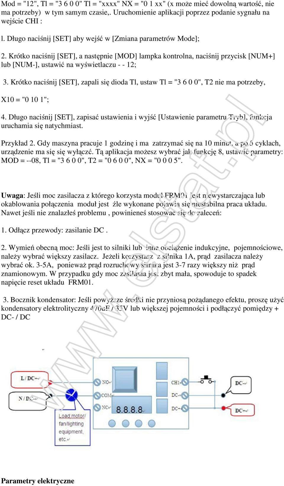 Krótko naciśnij [SET], zapali się dioda Tl, ustaw Tl = "3 6 0 0", T2 nie ma potrzeby, X10 = "0 10 1"; 4.