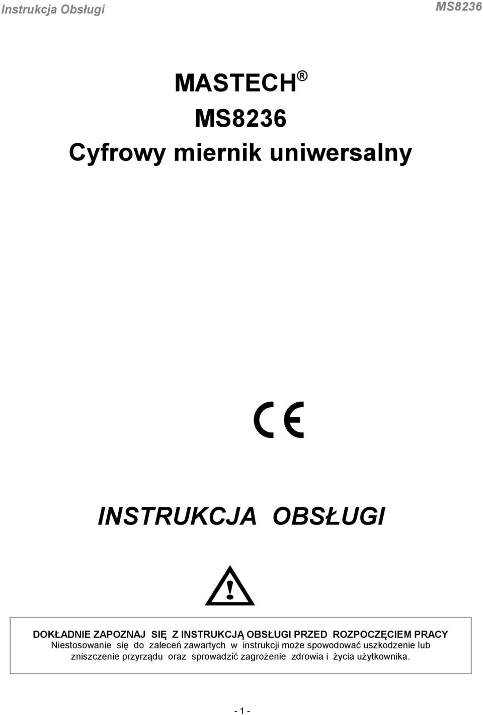 się do zaleceń zawartych w instrukcji może spowodować uszkodzenie lub