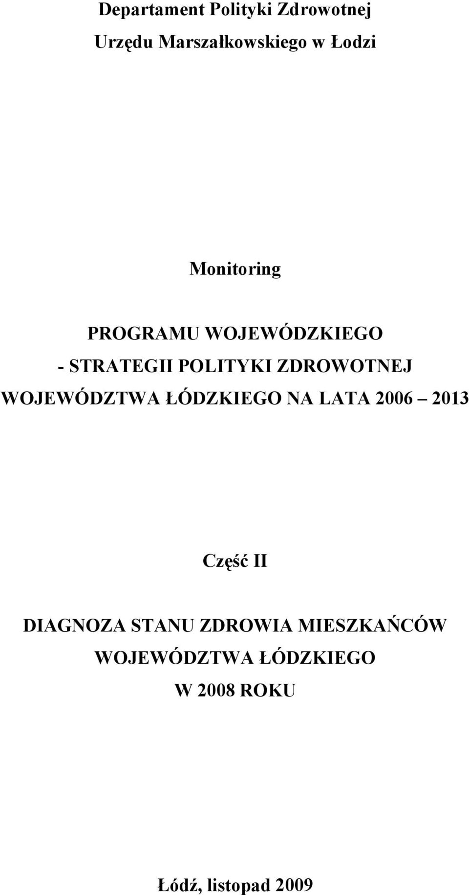 WOJEWÓDZTWA ŁÓDZKIEGO NA LATA 2006 2013 Część II DIAGNOZA STANU