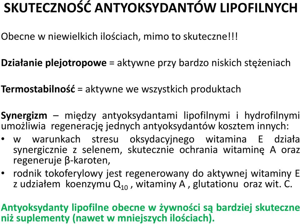 hydrofilnymi umożliwia regenerację jednych antyoksydantów kosztem innych: w warunkach stresu oksydacyjnego witamina E działa synergicznie z selenem, skutecznie ochrania