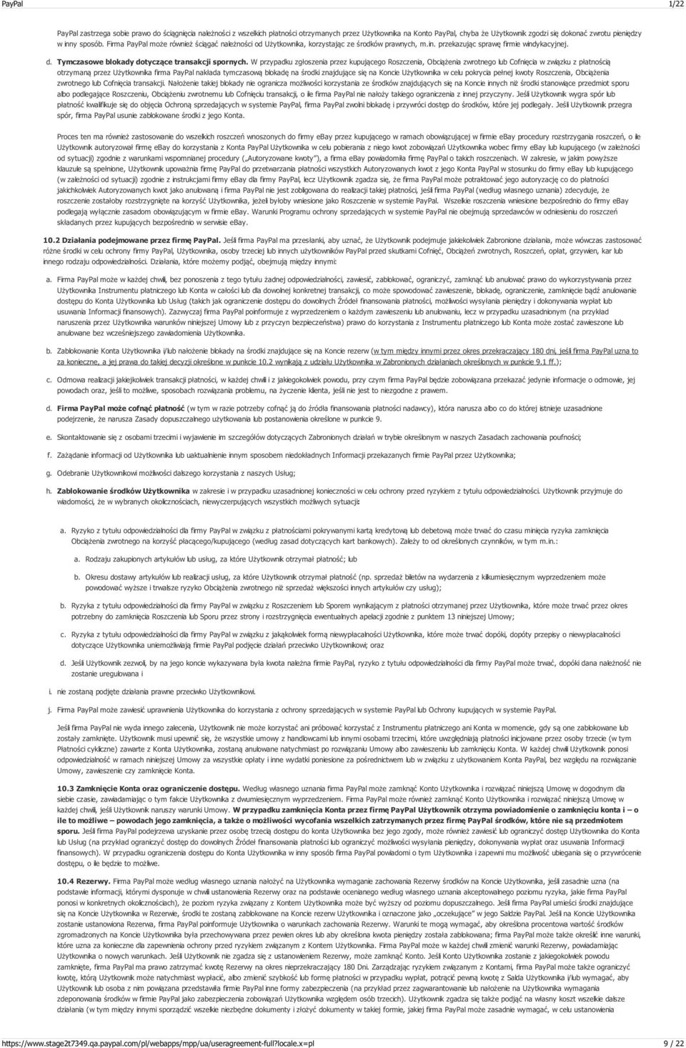 W przypadku zgłoszenia przez kupującego Roszczenia, Obciążenia zwrotnego lub Cofnięcia w związku z płatnością otrzymaną przez Użytkownika firma PayPal nakłada tymczasową blokadę na środki znajdujące