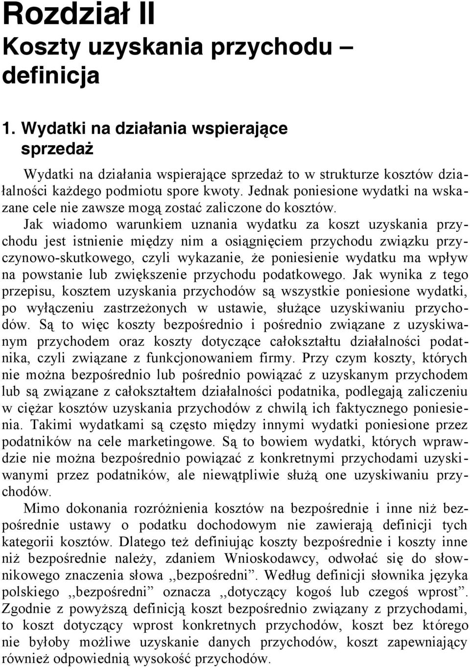 Jednak poniesione wydatki na wskazane cele nie zawsze mogą zostać zaliczone do kosztów.