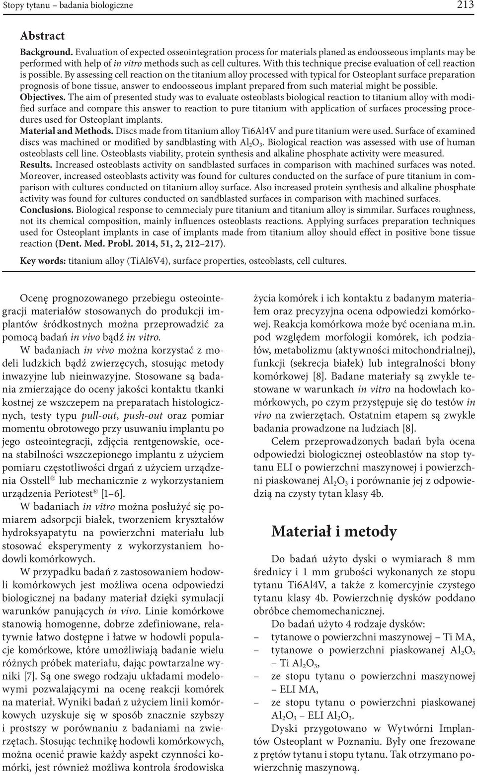 With this technique precise evaluation of cell reaction is possible.