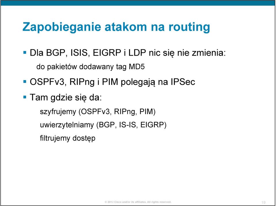 PIM polegają na IPSec Tam gdzie się da: szyfrujemy (OSPFv3,